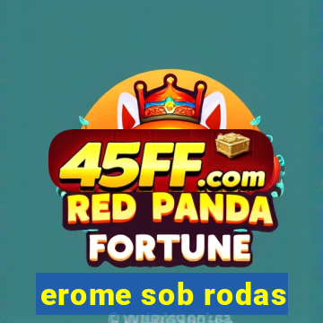 erome sob rodas